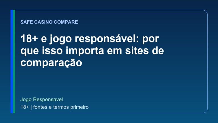 18+ e jogo responsável: por que isso importa em sites de comparação