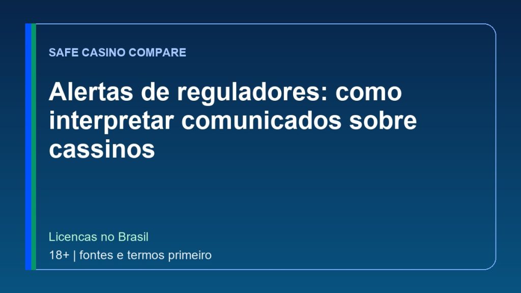 Alertas de reguladores: como interpretar comunicados sobre cassinos