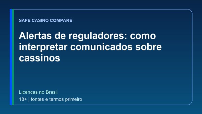 Alertas de reguladores: como interpretar comunicados sobre cassinos