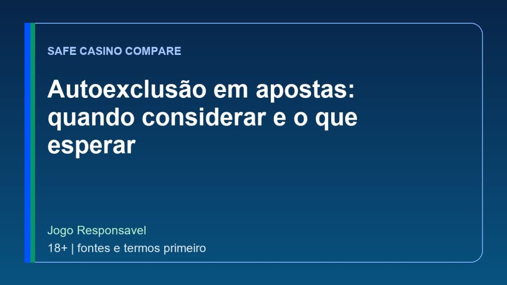 Autoexclusão em apostas: quando considerar e o que esperar