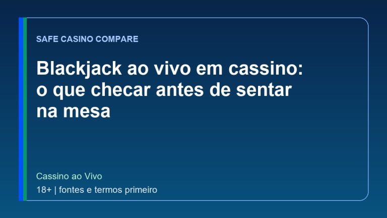 Blackjack ao vivo em cassino: o que checar antes de sentar na mesa