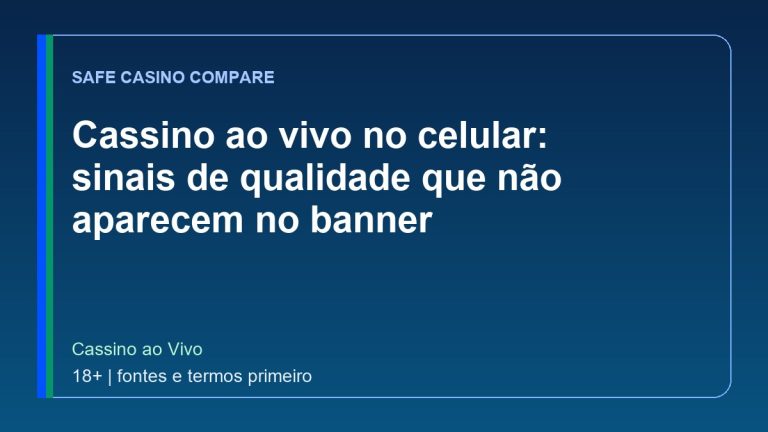 Cassino ao vivo no celular: sinais de qualidade que não aparecem no banner
