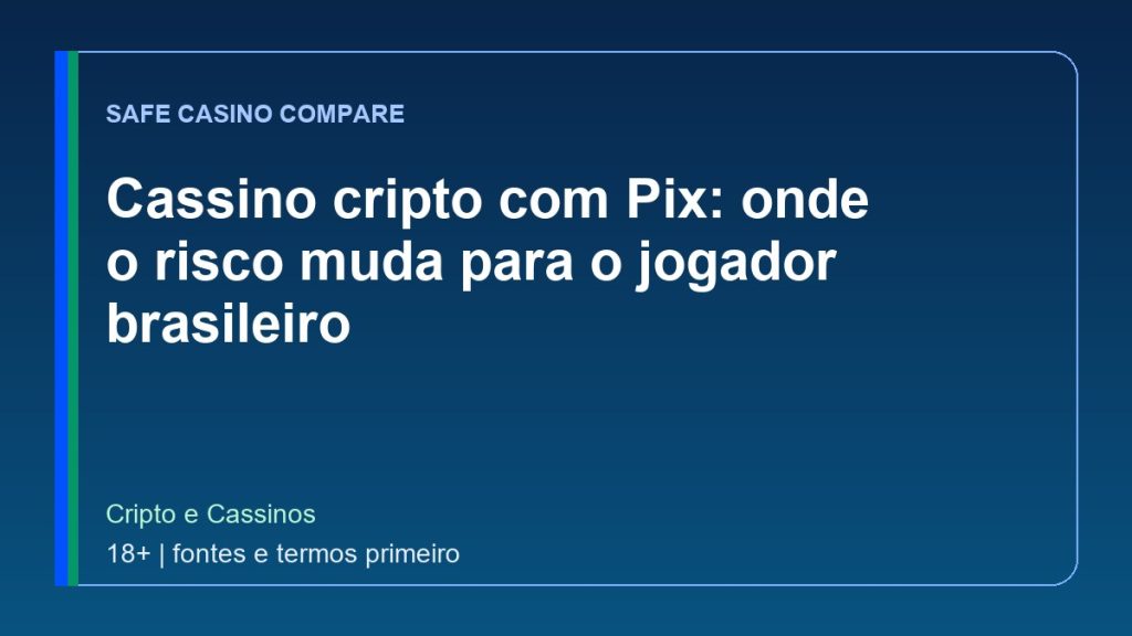 Cassino cripto com Pix: onde o risco muda para o jogador brasileiro