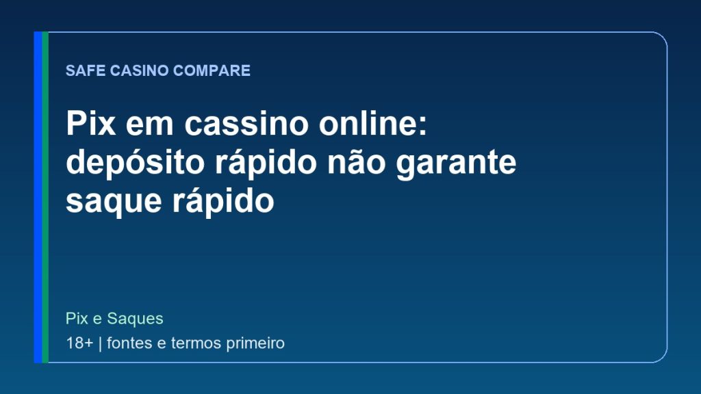 Pix em cassino online: depósito rápido não garante saque rápido