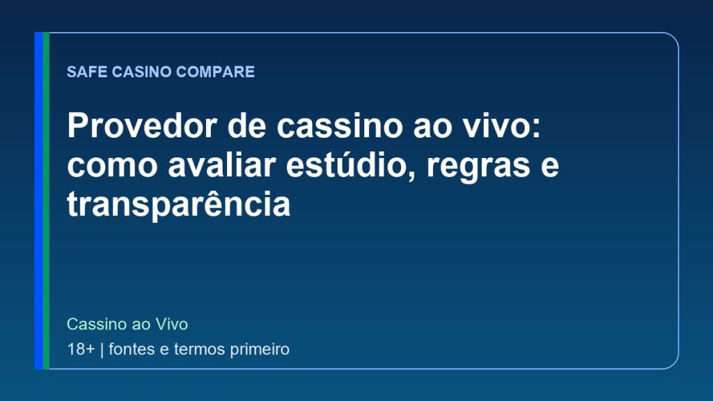 Provedor de cassino ao vivo: como avaliar estúdio, regras e transparência