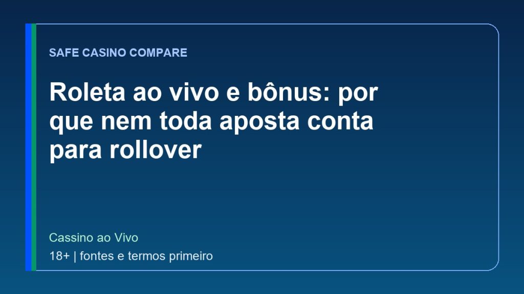 Roleta ao vivo e bônus: por que nem toda aposta conta para rollover