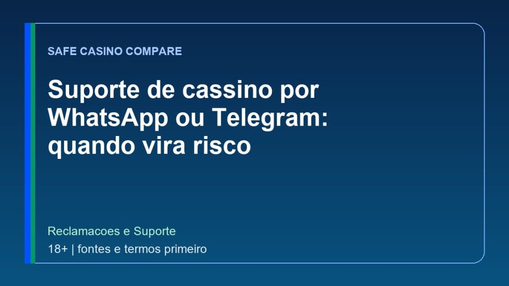 Suporte de cassino por WhatsApp ou Telegram: quando vira risco